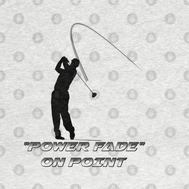 "Power Fade" Slice Golf by ArmChairQBGraphics